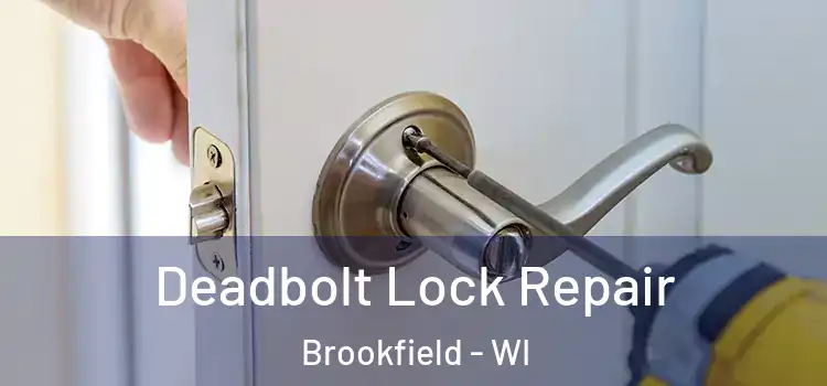  Deadbolt Lock Repair Brookfield - WI